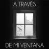 BM Lobo - A Través de Mi Ventana (feat. Xrmas) - Single